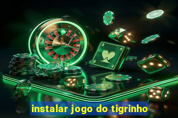 instalar jogo do tigrinho